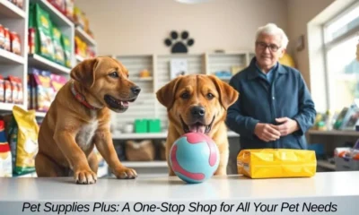 Pet Supplies Plus: A One-Stop Shop for All Your Pet Needs