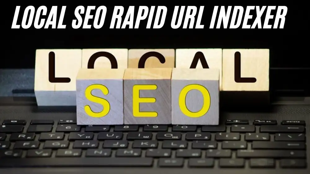 The Ultimate Guide to Local SEO Rapid URL Indexer: 7 Ways to Achieve Faster Website Indexing