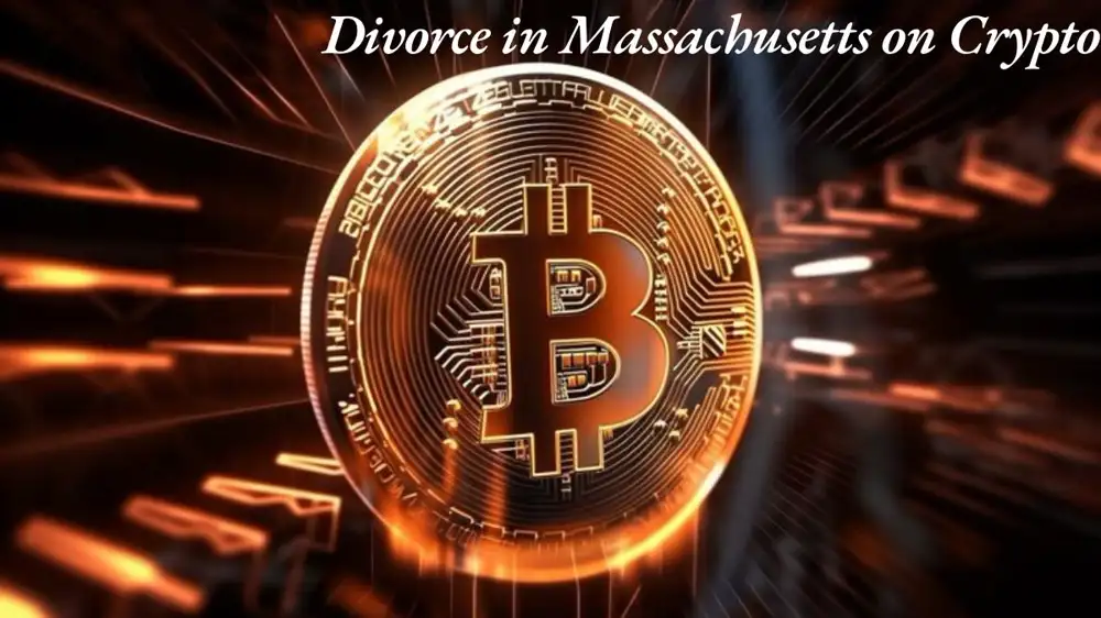 In a Divorce in Massachusetts on Crypto: What Happens?