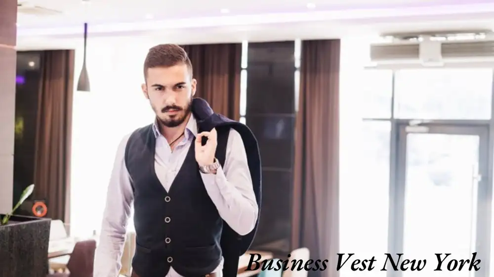 Business Vest New York: A Stylish and Essential Piece for Every Professional Wardrobe