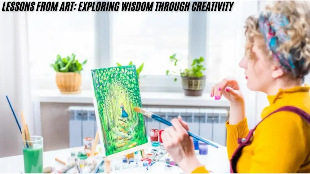 Lessons from Art: Exploring Wisdom Through Creativity