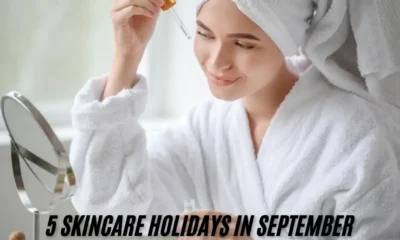 5 Skincare Holidays in September: A Perfect Time for Rejuvenating Self-Care and Glowing Skin