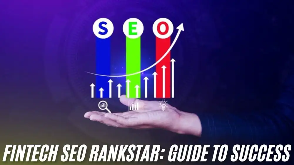 Fintech SEO RankStar: Guide to Optimizing Your Website