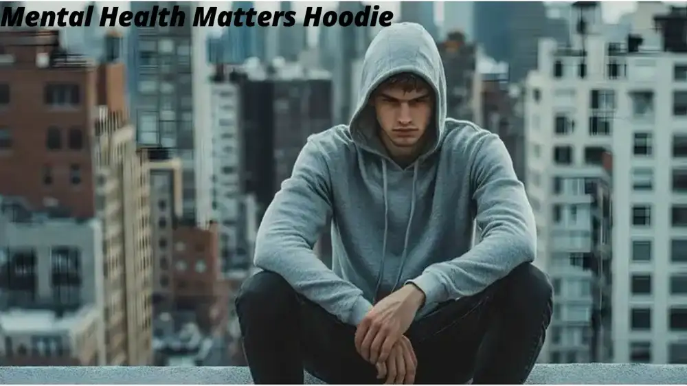 5 Reasons the Mental Health Matters Hoodie Makes an Impactful Statement