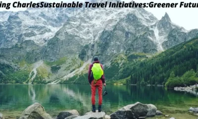 King Charles Sustainable Travel Initiatives: 5 Inspiring Steps for a Greener Future