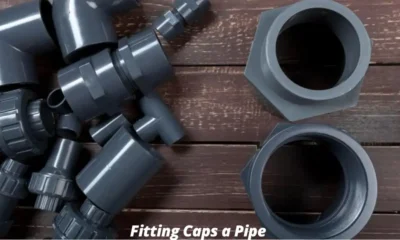 What Fitting Caps a Pipe? A Comprehensive Guide