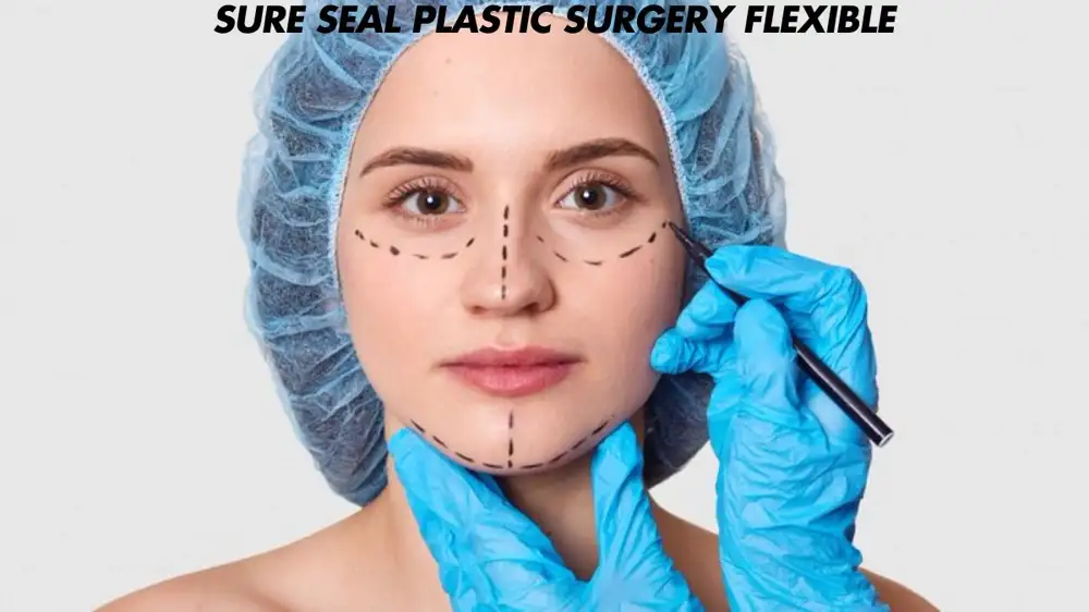 Sure Seal Plastic Surgery Flexible: An Innovative Approach to Surgical Healing