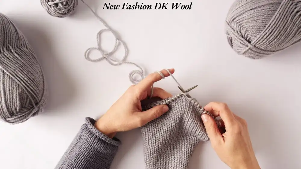 New Fashion DK Wool: The Ultimate Guide to a Versatile Yarn