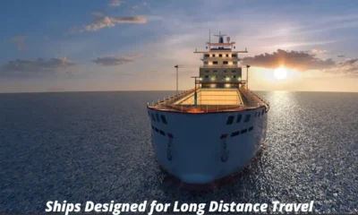 Ships Designed for Long Distance Travel: A Deep Dive into Maritime Engineering