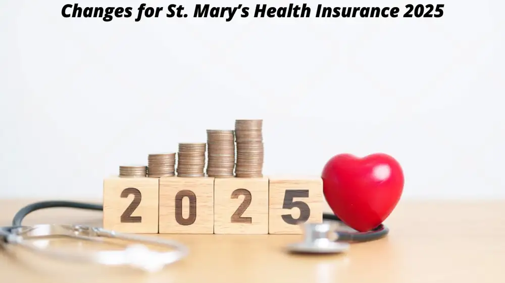 Changes for St. Mary’s Health Insurance 2025: Everything You Need to Know