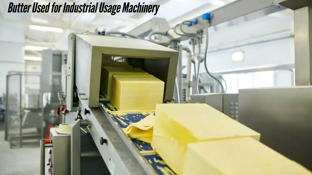 Butter Used for Industrial Usage Machinery: An Overview