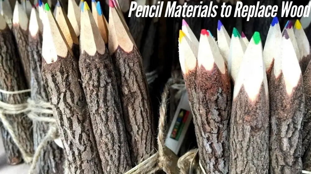 Pencil Materials to Replace Wood: Exploring Sustainable Alternatives