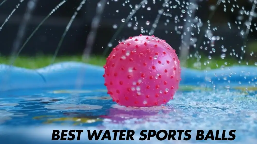 The complete Guide to the Best Water Sports Balls for Endless Fun