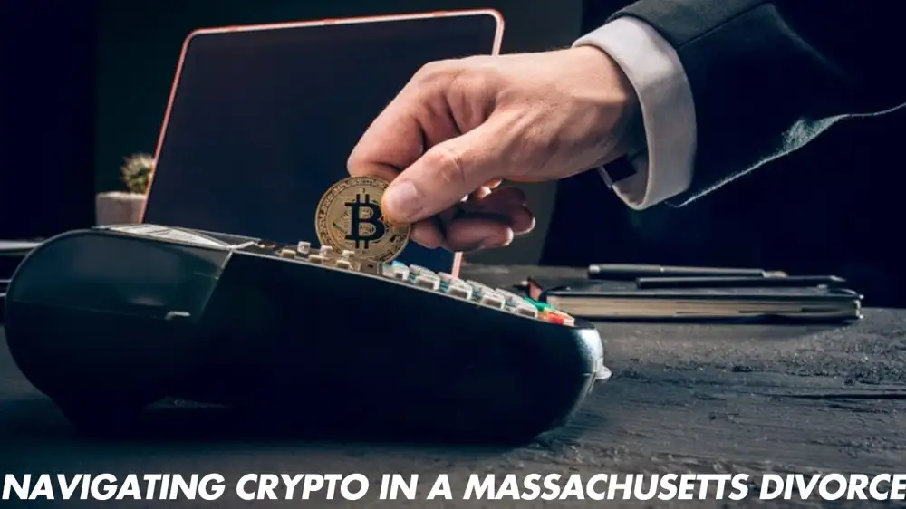 Navigating Crypto in a Massachusetts Divorce: What You Need to Know