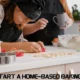 How to Start a Home-Based Baking Business: A Step-by-Step Guide