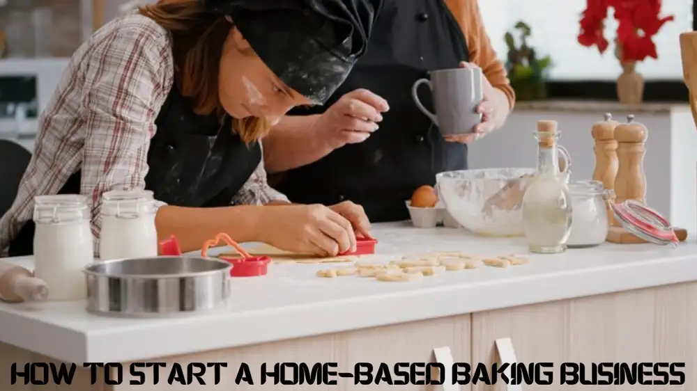 How to Start a Home-Based Baking Business: A Step-by-Step Guide