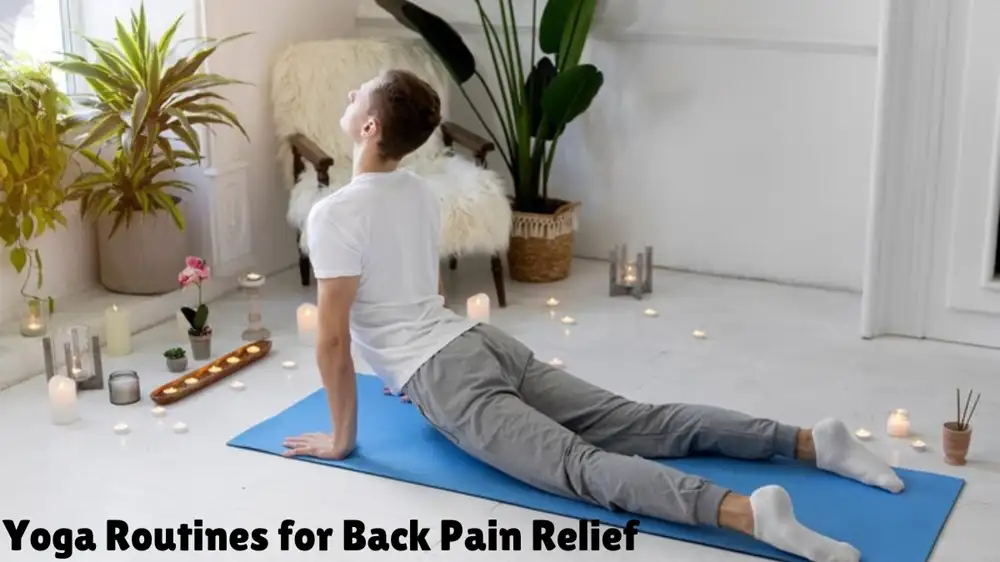 Yoga Routines for Back Pain Relief: A Simple Guide to a Stronger, Pain-Free Back