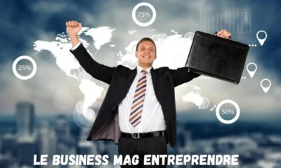 Le Business Mag Entreprendre: Your Ultimate Guide to Entrepreneurial Success